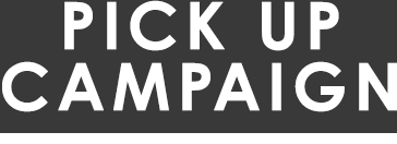 PICK UP CAMPAIGN
